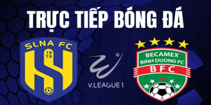 Dự đoán trận SLNA vs Becamex Bình Dương 26/5 18 SLNA vs Bình Dương