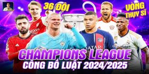 Champions League 2024-2025 - Những Đổi Mới Siêu Cuốn Hút 20 Champions League 2024-2025